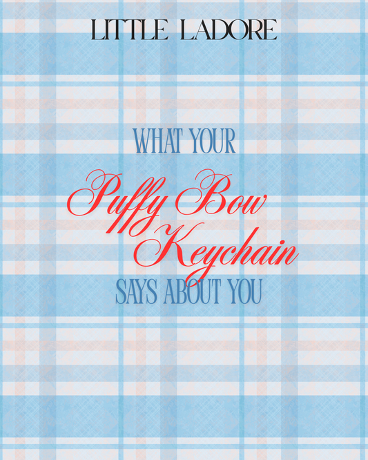 What Your Puffy Bow Keychain Says About You